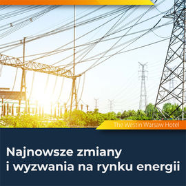 Najnowsze zmiany i wyzwania na rynku energii