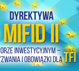 Dyrektywa MiFID II w sektorze inwestycyjnym - nowe wyzwania i obowiązki dla TFI