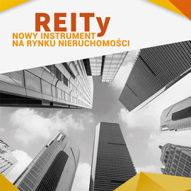 REITy – nowy instrument na rynku nieruchomości 