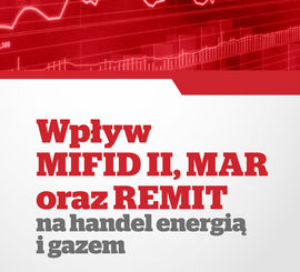 Wpływ MiFID II, MAR oraz REMIT na handel energią i gazem