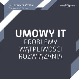 Umowy IT – problemy, wątpliwości, rozwiązania