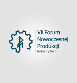 VII Forum Nowoczesnej Produkcji. IndustryTech